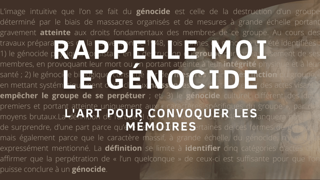 RAPPELLE MOI LE GENOCIDE : L’art pour convoquer les&nbsp;mémoires